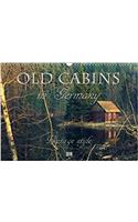 Old Cabins in Germany - Vintage Style 2018