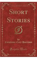 Short Stories (Classic Reprint)