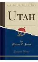Utah (Classic Reprint)