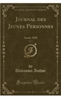 Journal Des Jeunes Personnes, Vol. 6: AnnÃ©e 1838 (Classic Reprint): AnnÃ©e 1838 (Classic Reprint)