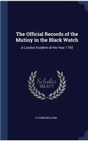 The Official Records of the Mutiny in the Black Watch