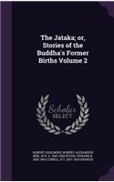 The Jataka; Or, Stories of the Buddha's Former Births Volume 2