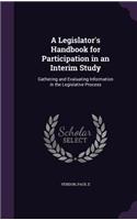 Legislator's Handbook for Participation in an Interim Study