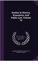Studies in History, Economics, and Public Law, Volume 76