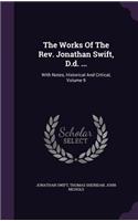 The Works Of The Rev. Jonathan Swift, D.d. ...: With Notes, Historical And Critical, Volume 9