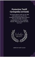 Protective Tariff Cyclopedia (Revised): The Payne-Aldrich Tariff Law of 1909 and Underwood Law of 1913 Compared, Giving Every Rate of Duty in the Laws of 1909, 1913 and Amendments of 1916.
