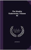 The Weekly Underwriter, Volume 82