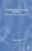 Shifting Worlds, Shaping Fieldwork