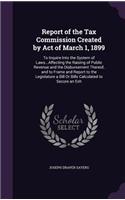 Report of the Tax Commission Created by Act of March 1, 1899