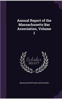 Annual Report of the Massachusetts Bar Association, Volume 1