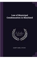 Law of Municipal Condemnation in Maryland