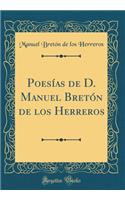 Poesías de D. Manuel Bretón de Los Herreros (Classic Reprint)