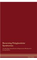 Reversing Polyglandular Syndromes the Raw Vegan Detoxification & Regeneration Workbook for Curing Patients