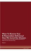 Want To Reverse Your B-Mannosidase Deficiency? How We Cured Our Diseases. The 30 Day Journal for Raw Vegan Plant-Based Detoxification & Regeneration with Information & Tips Volume 1