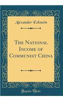 The National Income of Communist China (Classic Reprint)