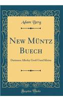 New MÃ¼ntz Buech: Darinnen Allerley GroÃ? Unnd Kleine (Classic Reprint)