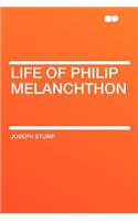Life of Philip Melanchthon