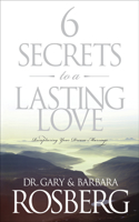6 Secrets To A Lasting Love