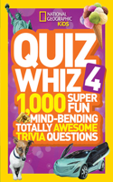 Quiz Whiz 4: 1,000 Super Fun Mind-Bending Totally Awesome Trivia Questions