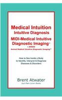 Medical Intuition, Intuitive Diagnosis, MIDI-Medical Intuitive Diagnostic Imaging(TM)