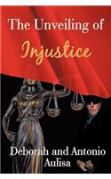 The Unveiling of Injustice