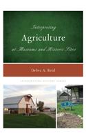 Interpreting Agriculture at Museums and Historic Sites