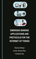 Emerging Sensing Applications and Protocols for the Internet of Things