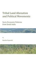 Tribal Land Alienation and Political Movements: Socio-Economic Patterns from South India