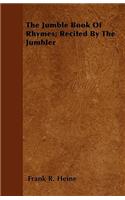 The Jumble Book Of Rhymes; Recited By The Jumbler