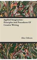 Applied Imagination - Principles and Procedures of Creative Writing