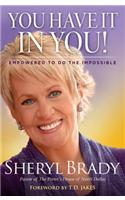 You Have It in You!: Empowered to Do the Impossible