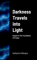 Darkness Travels into Light