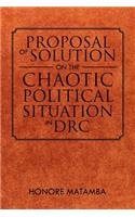 Proposal Of Solution On The Chaotic Political Situation In DRC