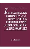 Ion-Exchange Sorption and Preparative Chromatography of Biologically Active Molecules