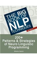 The Big Book of Nlp Techniques: 200+ Patterns & Strategies of Neuro Linguistic Programming: 200+ Patterns &amp; Strategies of Neuro Linguistic Programming
