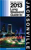Delaplaine's 2013 Long Weekend Guide to Jacksonville