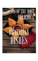 100 of the Most Delicious Brazilian Dishes