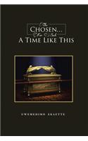 The Chosen . . . for Such a Time Like This