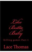 Like Butta Baby: (English)