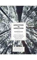 Addiction is Addiction Workbook