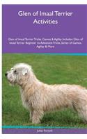 Glen of Imaal Terrier Activities Glen of Imaal Terrier Tricks, Games & Agility. Includes