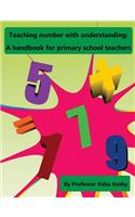 Teaching Number with Understanding: A Handbook for Primary School Teachers