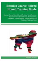 Bosnian Coarse-Haired Hound Training Guide Bosnian Coarse-Haired Hound Training Book Features: Bosnian Coarse-Haired Hound Housetraining, Obedience Training, Agility Training, Behavioral Training, Tricks and More