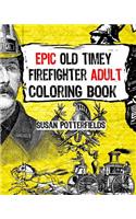 Epic Old Timer Firefighter Adult Coloring Book