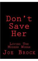 Don't Save Her
