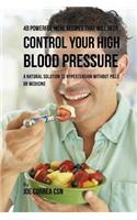 48 Powerful Meal Recipes That Will Help Control Your High Blood Pressure: A Natural Solution to Hypertension without Pills or Medicine(English)
