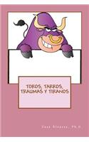 Toros, Tarros, Traumas y Tiranos