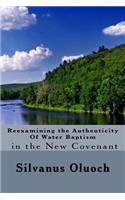 Reexamining the Authenticity of Water Baptism In the New Covenant