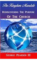 Kingdom Mandate Rediscovering The Purpose of The Church