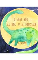I Love You As Big As A Dinosaur